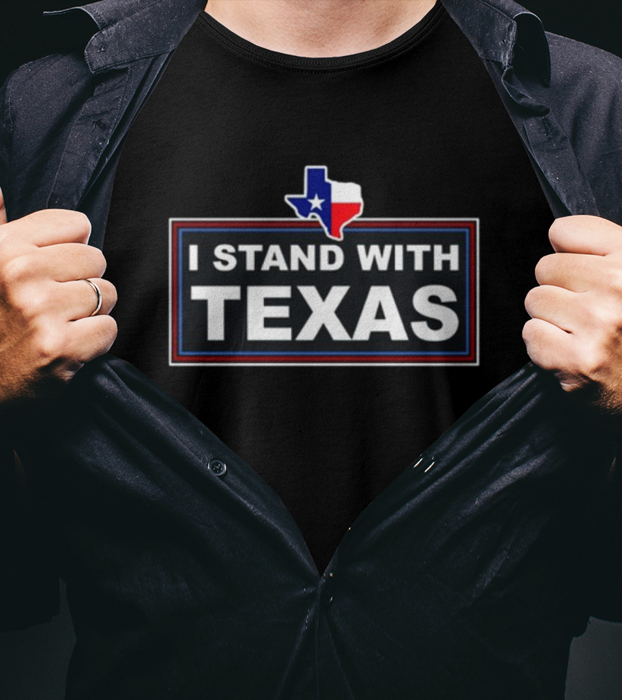 I Stand With Texas Thebestpoliticalshirts Texas Flag T-Shirt