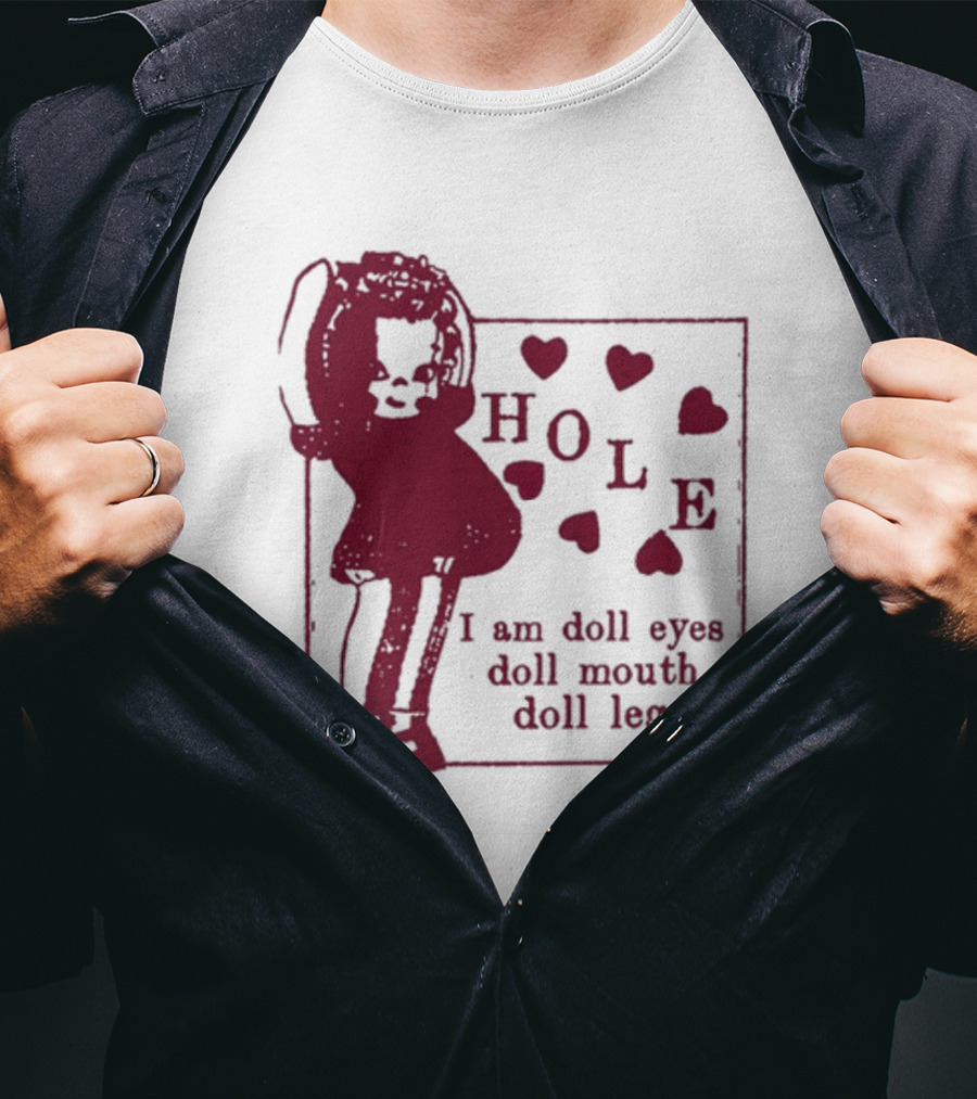 Hole I Am Doll Eyes Doll Mouth Doll Legs Hearts T-Shirt