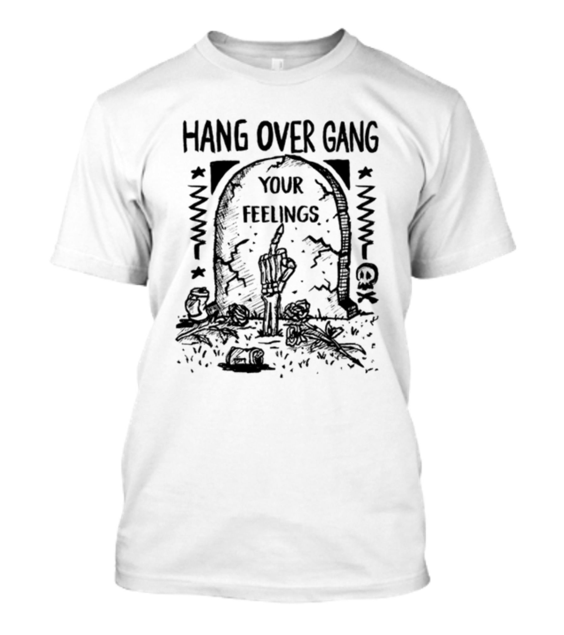 Hang Over Gang Your Feelings Tombstone Skeleton Hand Roses T-Shirt