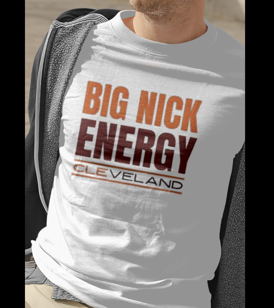 Big Nick Energy Cleveland Browns Football Team T-Shirt
