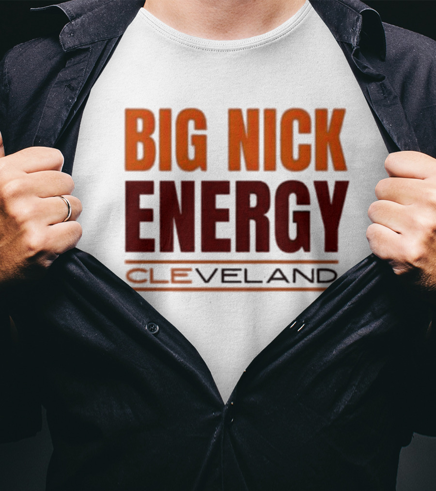 Big Nick Energy Cleveland Browns Football Team T-Shirt