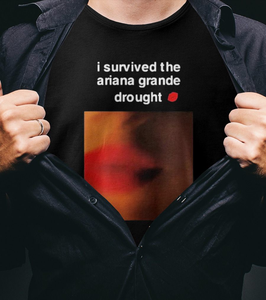 I Survived The Ariana Grande Drought Red Lips T-Shirt