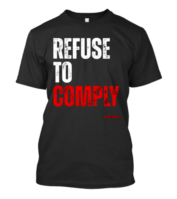 Redpillthreads Refuse To Comply T-Shirt
