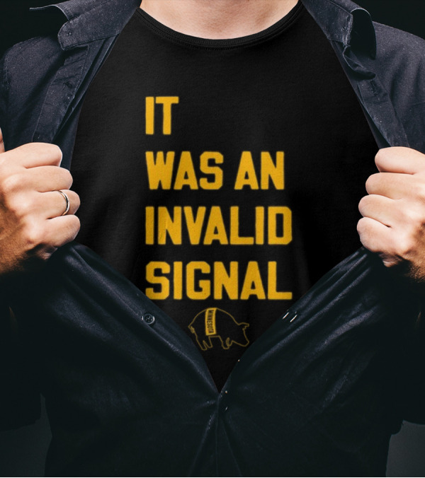 Sotastickco It Was An Invalid Signal Pig Outline T-Shirt