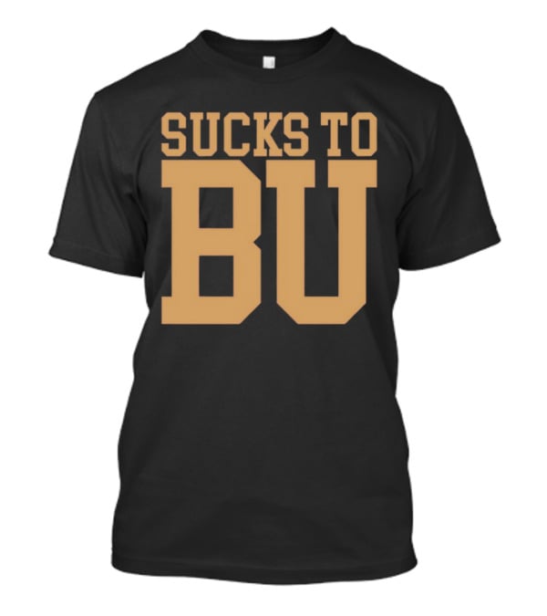 Sucks To BU Brown University Rivalry Fan T-Shirt