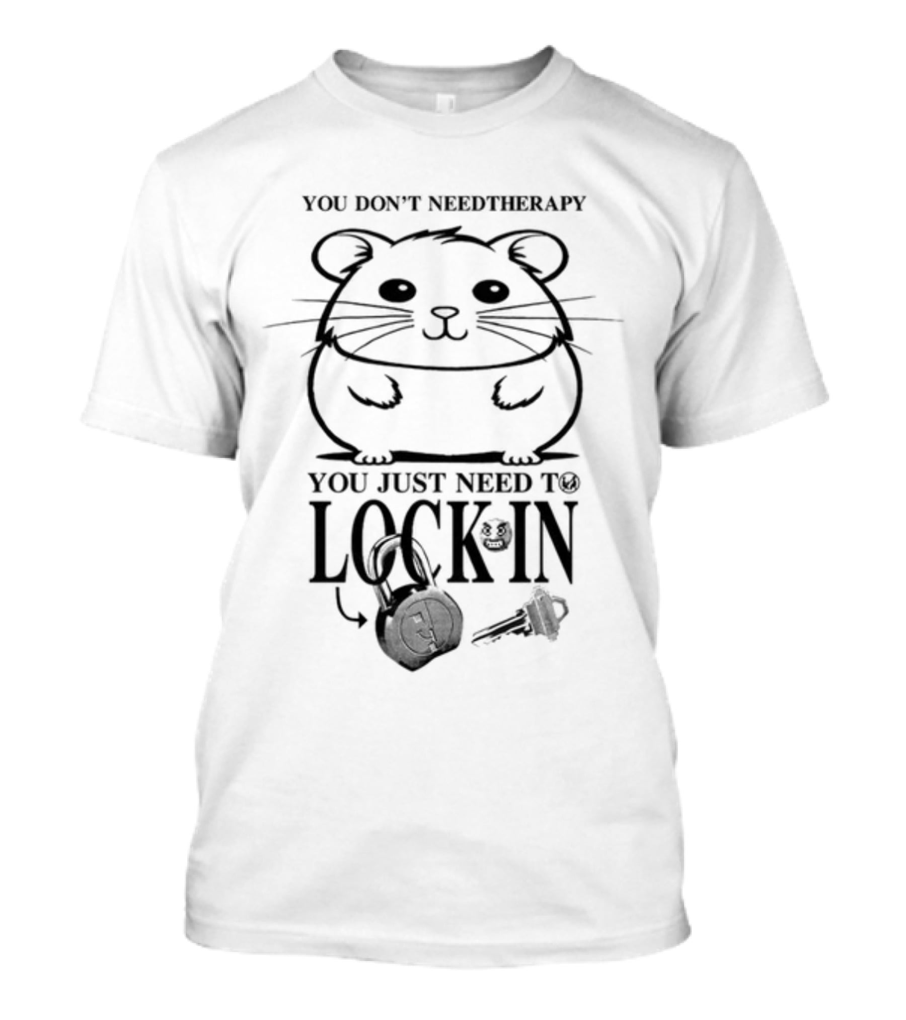 You Don't Need Therapy You Just Need To Lock In Hamster With Headphones And Key T-Shirt