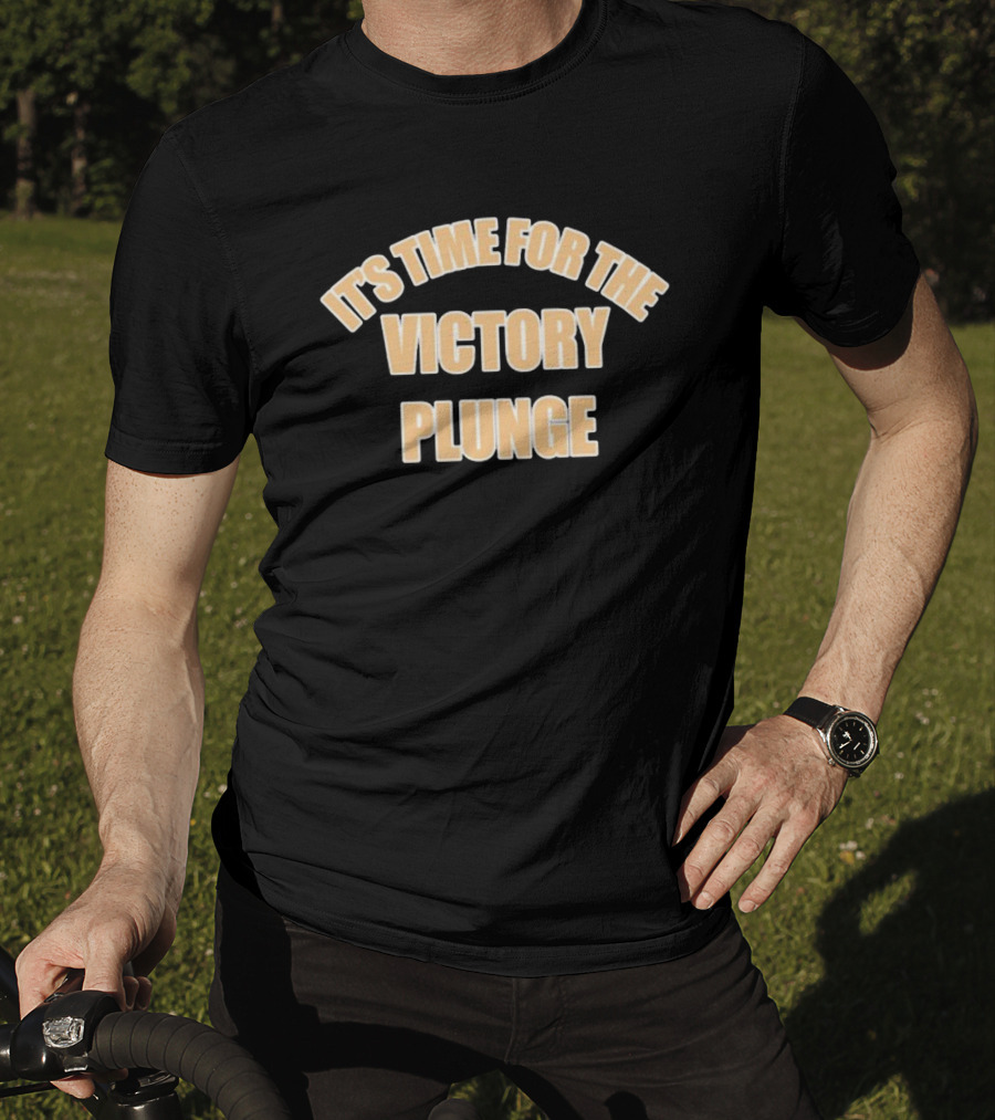 It's Time For The Victory Plunge T-Shirt