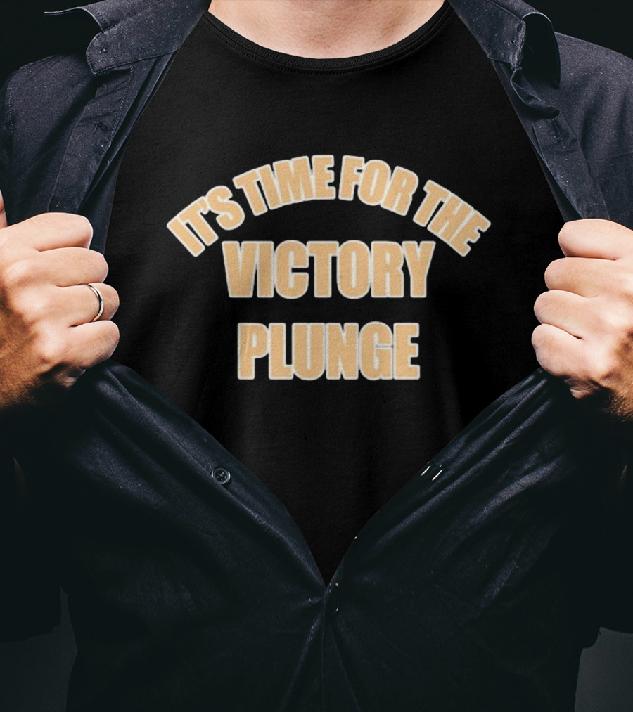 It's Time For The Victory Plunge T-Shirt