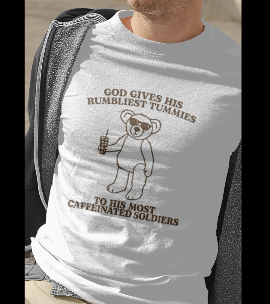 God Gives His Rumbliest Tummies To His Most Caffeinated Soldiers Bear With Sunglasses And Drink T-Shirt
