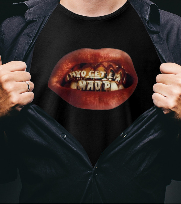 Maupmusic Ayo Get Em Mau P Lip Grills 01.19.24 T-Shirt