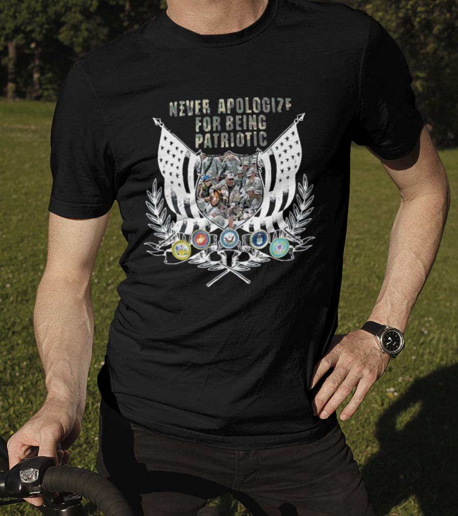 Never Apologize For Being Patriotic Military Tribute With Flags And Emblems T-Shirt