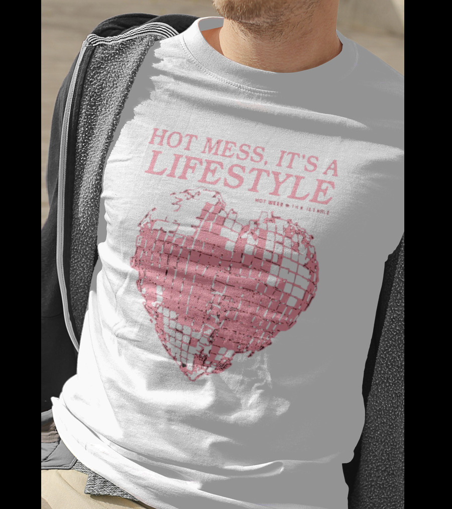 Hot Mess It's A Lifestyle Pink Disco Heart W Tha Ix Earle T-Shirt