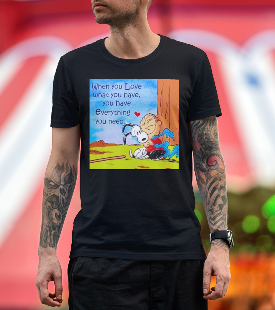 Snoopy and Charlie Brown Hugging You Have Everything You Need T-Shirt
