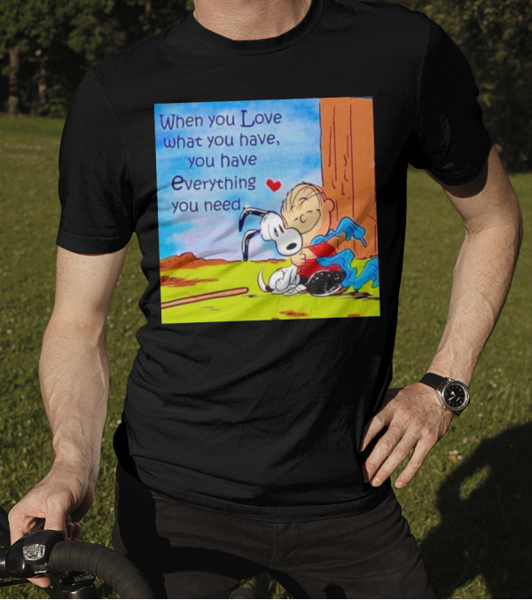 Snoopy And Charlie Brown Hugging You Have Everything You Need T-Shirt