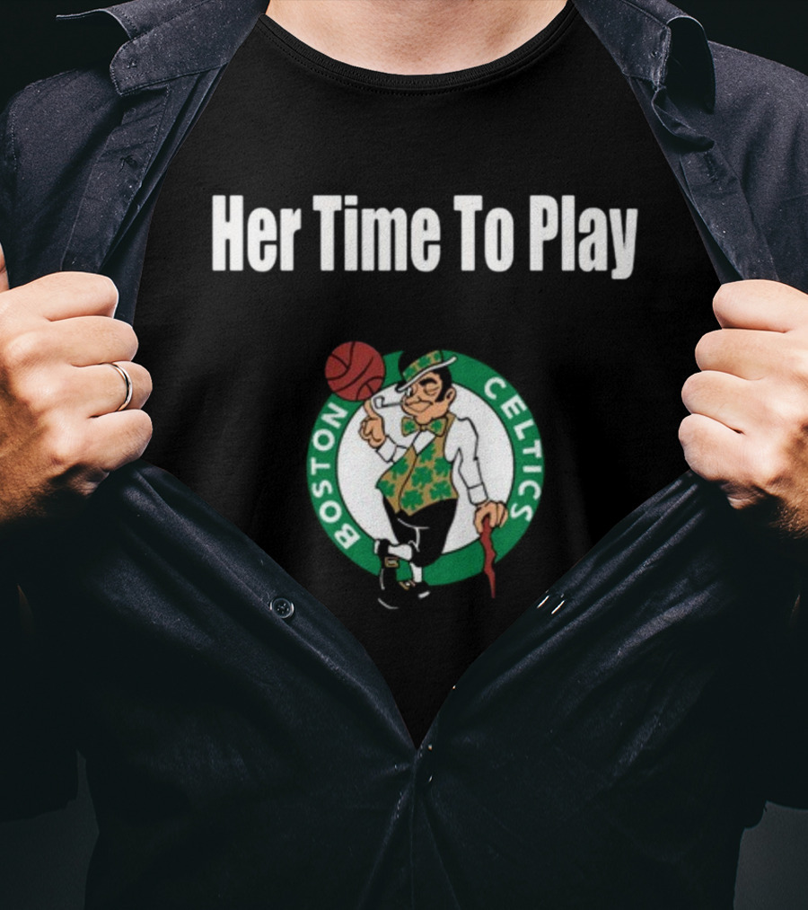 Her Time To Play Boston Celtics Basketball T-Shirt