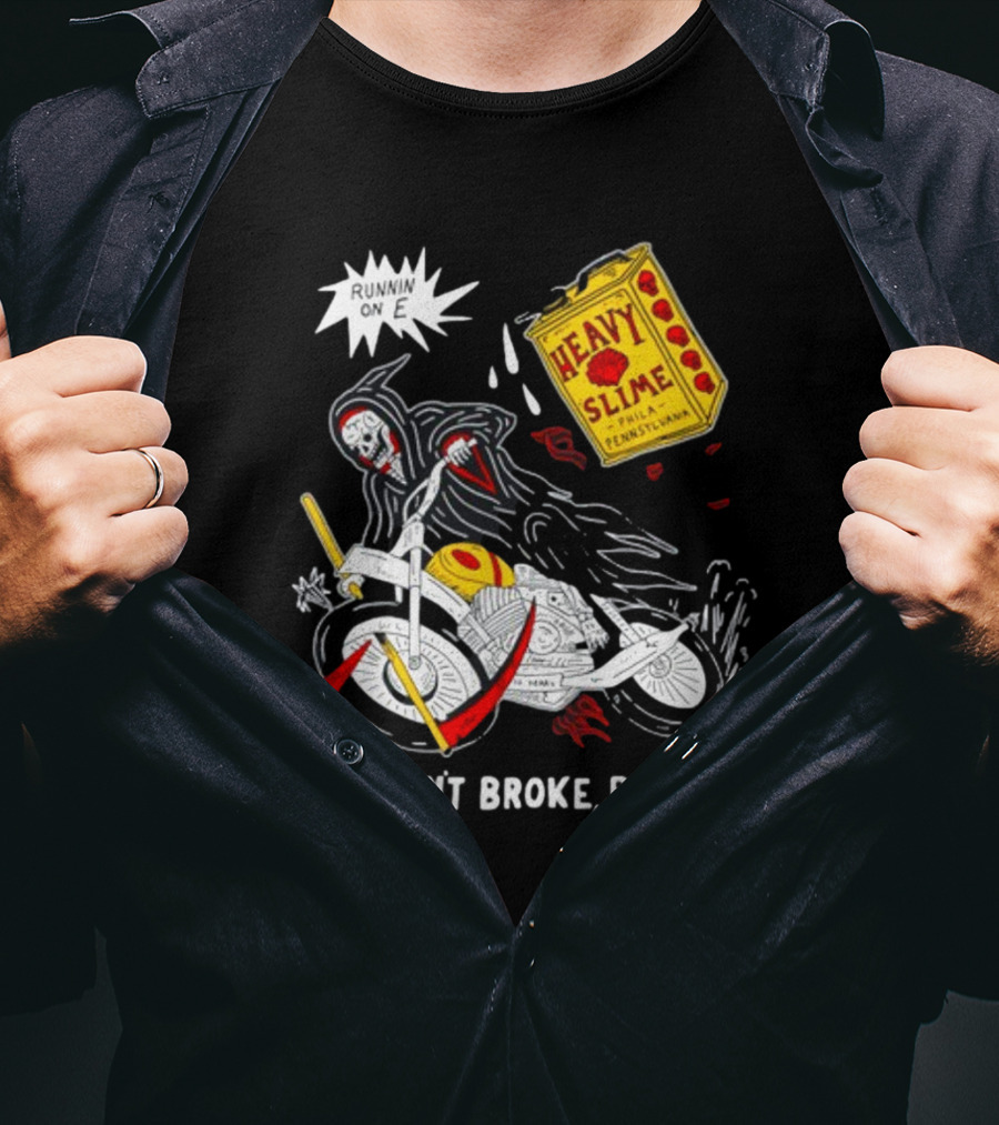 Runnin On E If It Ain't Broke Break It Heavy Slime Pennsylvania T-Shirt