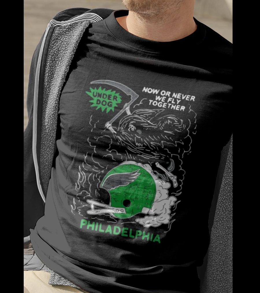 Now Or Never We Fly Together Under Dog Philadelphia T-Shirt