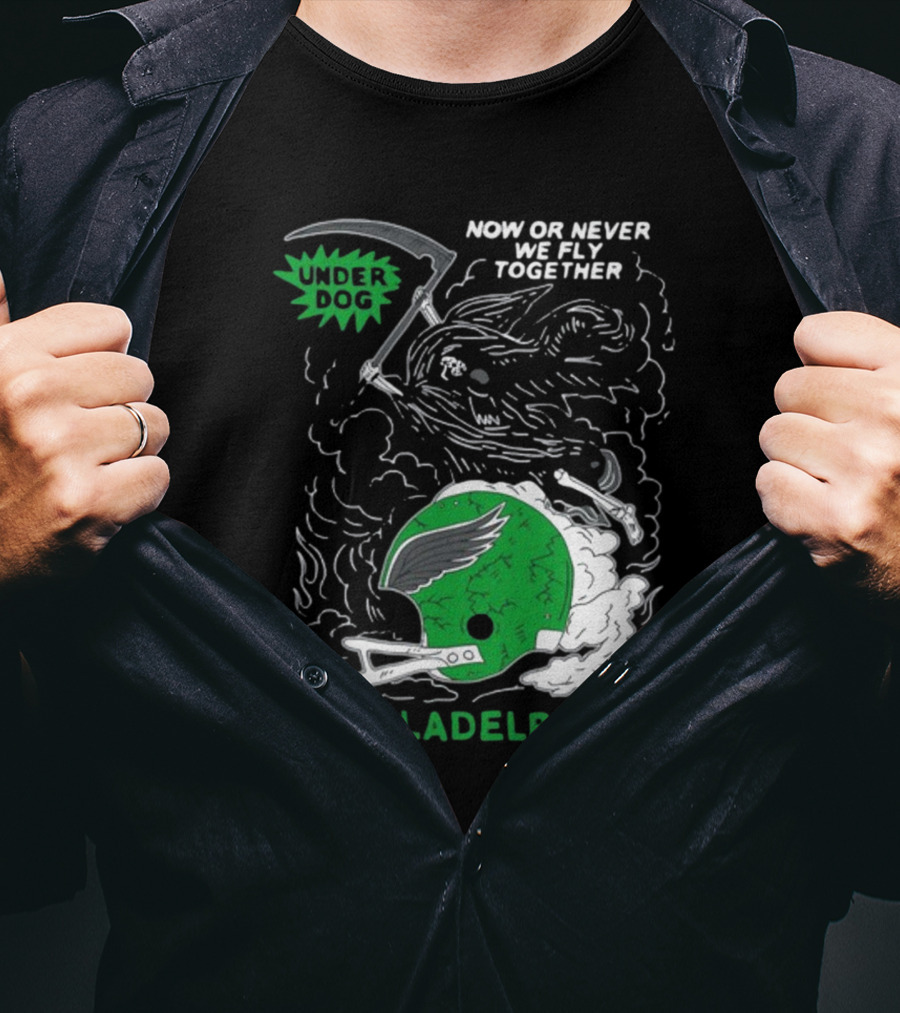 Now Or Never We Fly Together Under Dog Philadelphia T-Shirt