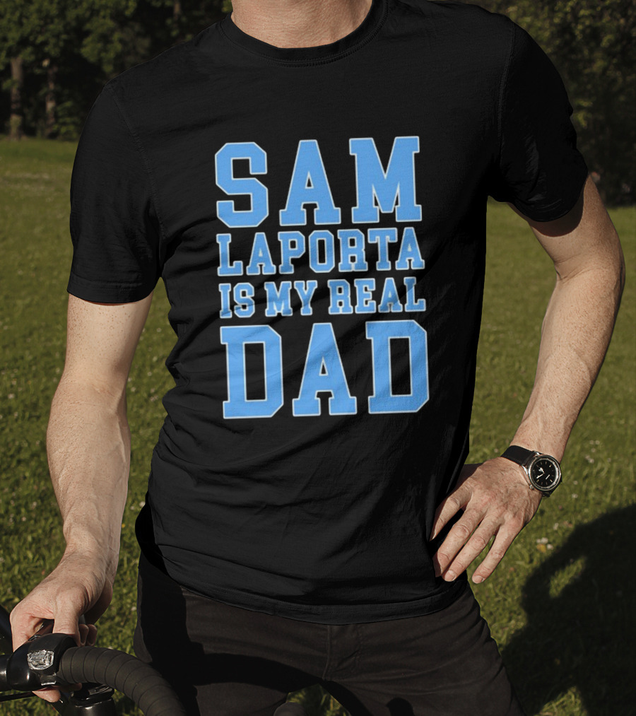 Sam Laporta Is My Real Dad Lions Fan T-Shirt