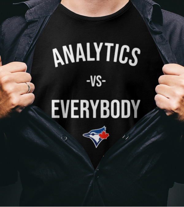 Analytics Vs Everybody Toronto Blue Jays T-Shirt