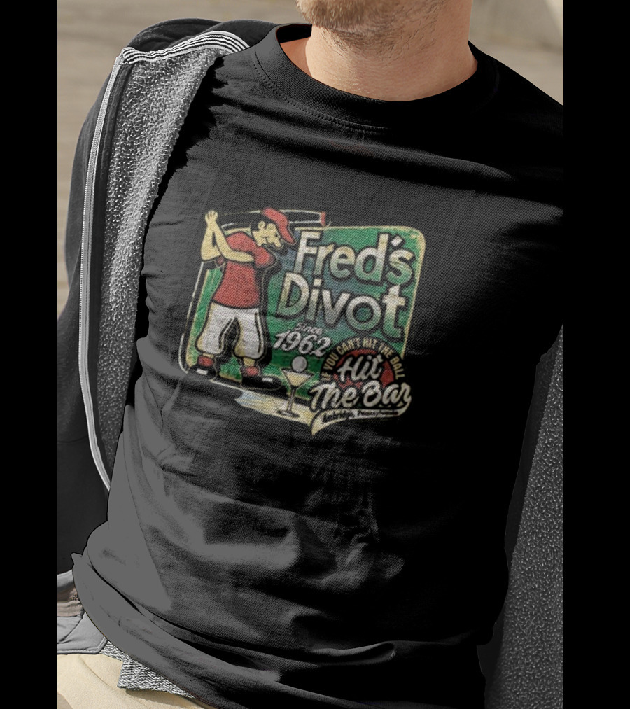 Fred's Divot Since 1962 If You Can't Hit The Ball Hit The Bar Marietta Pennsylvania T-Shirt