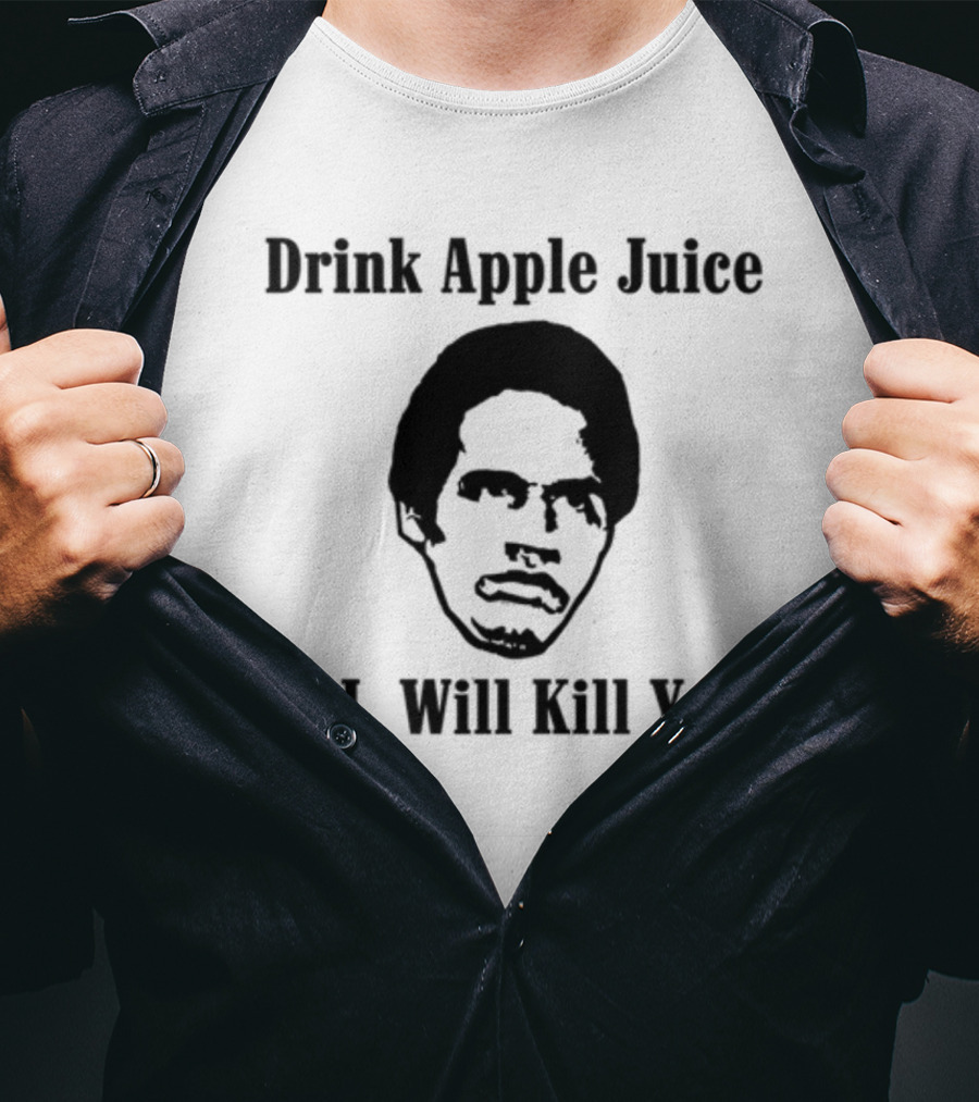 Drink Apple Juice O.J. Will Kill You T-Shirt