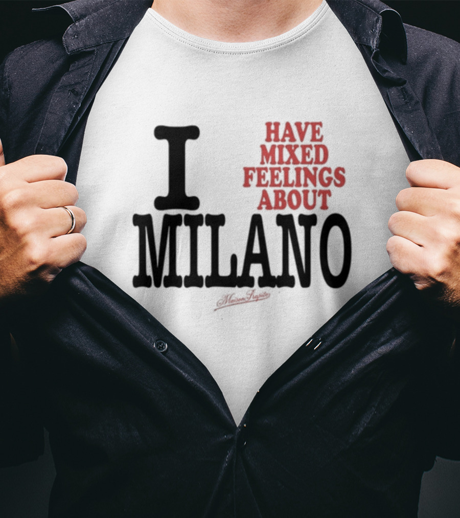 I Have Mixed Feelings About Milano T-Shirt