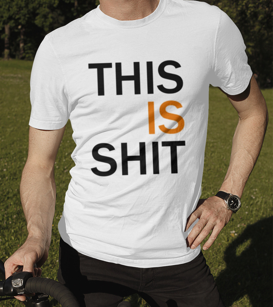 THIS IS SHIT T-Shirt