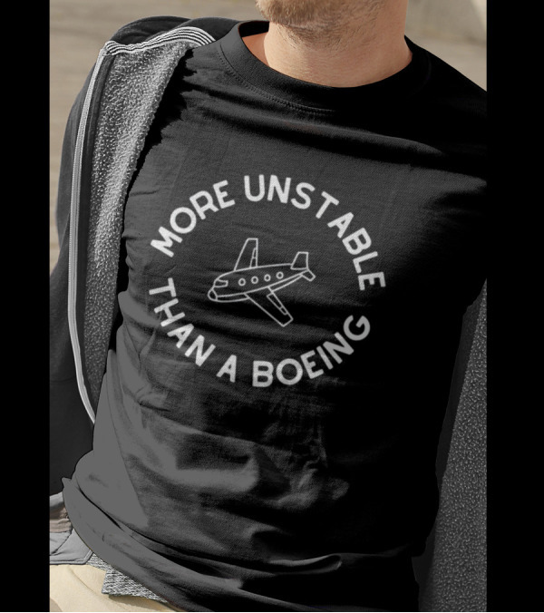 Doublecrossco More Unstable Than A Boeing Airplane T-Shirt
