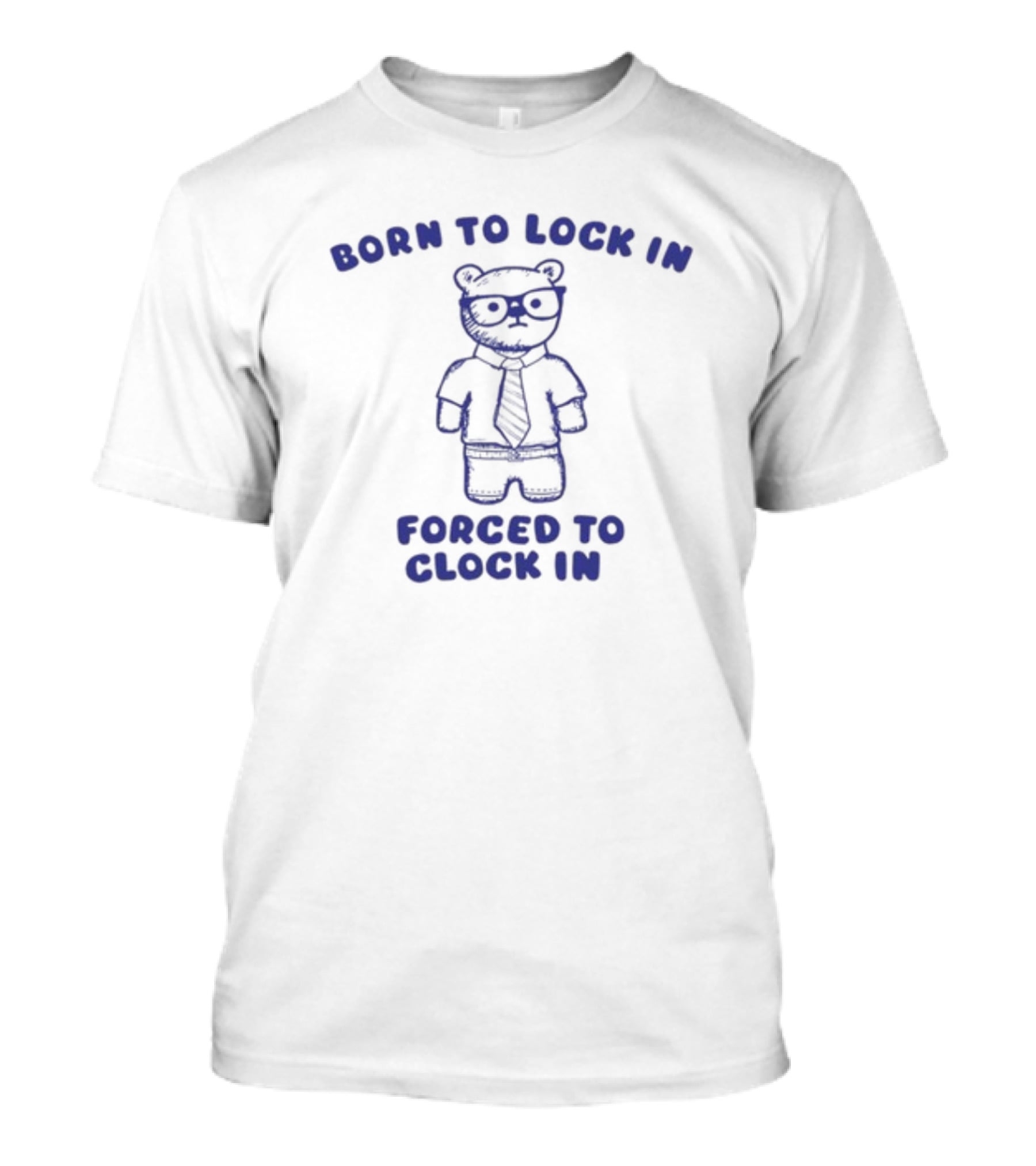 Born To Lock In Forced To Clock In Bear Business Suit Glasses T-Shirt