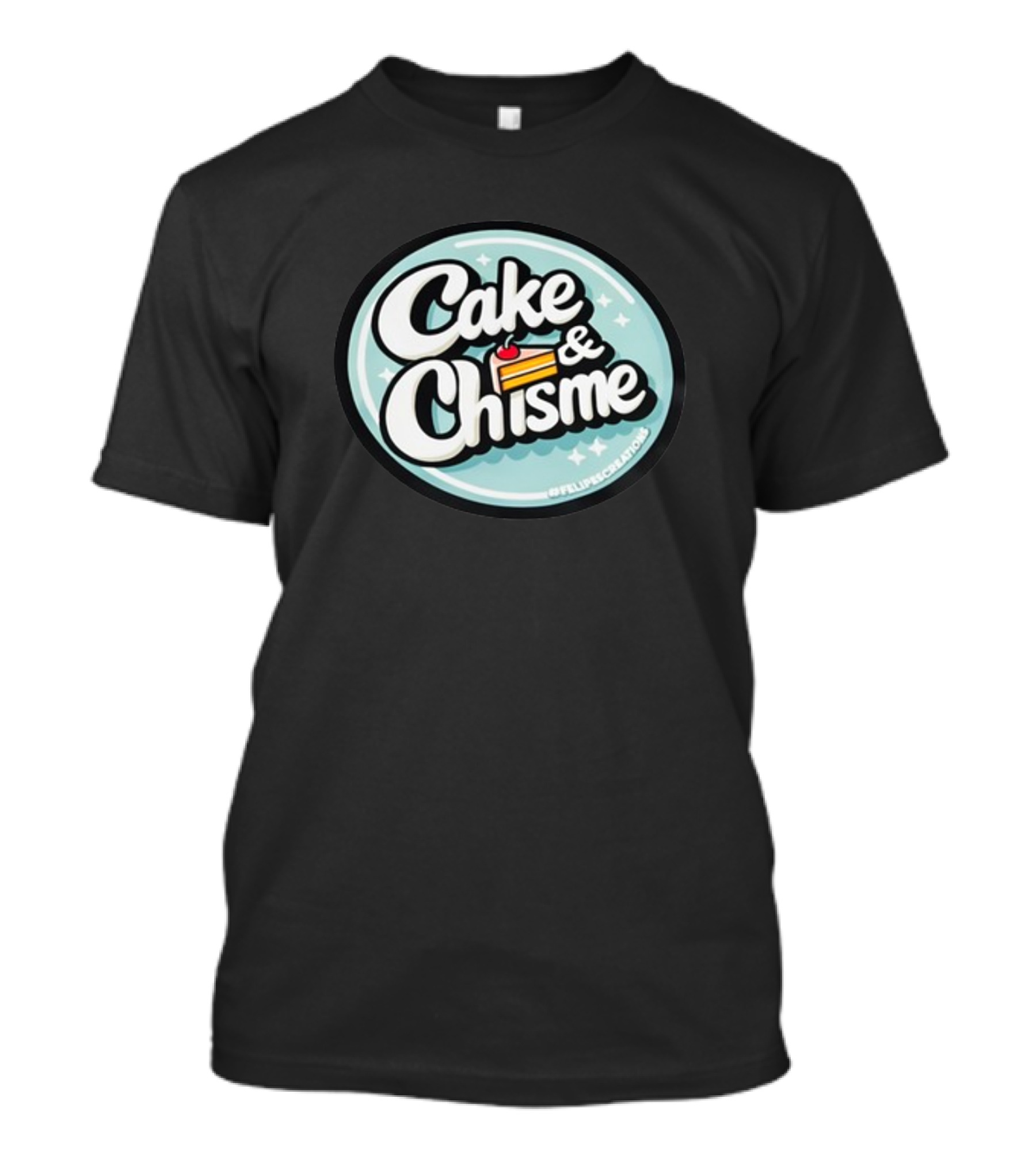 Cake And Chisme Felipe’S Creations Sticker Text With Cake Slice T-Shirt