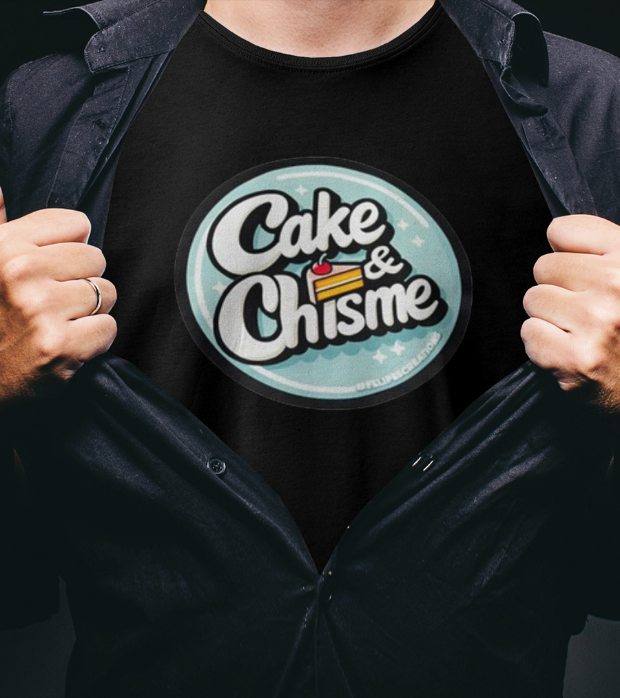 Cake And Chisme Felipe’S Creations Sticker Text With Cake Slice T-Shirt