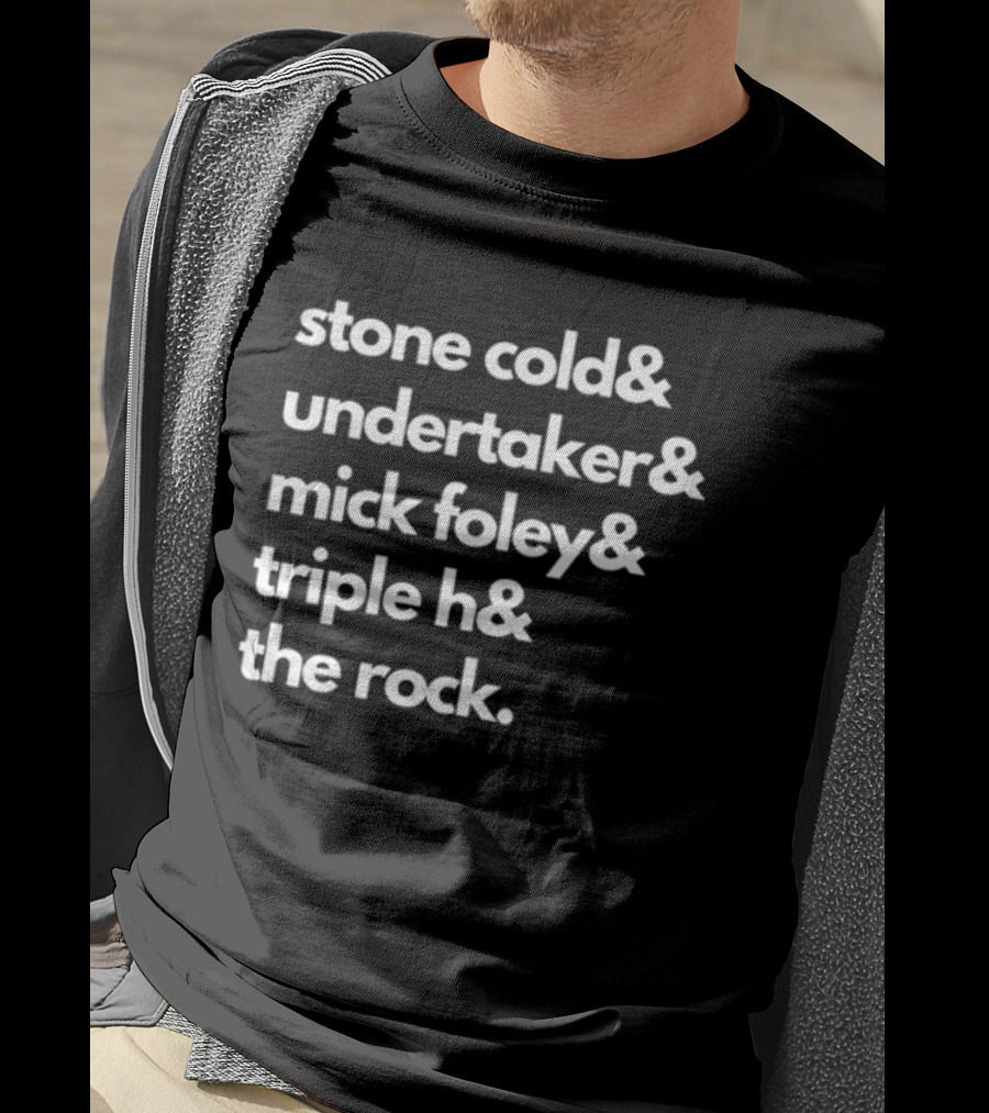 Stone Cold& Undertaker& Mick Foley& Triple H& The Rock T-Shirt