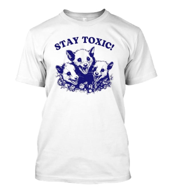 Stay Toxic Trash Panda Iswearimnothigh T-Shirt