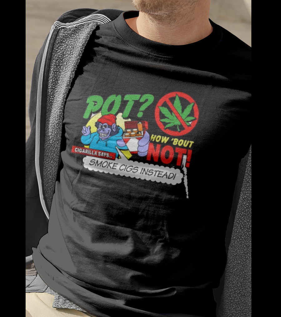 SuperMegaShow Pot How 'Bout Not Cigarilla Says Smoke Cigs Instead Weed Leaf Crossed Out T-Shirt
