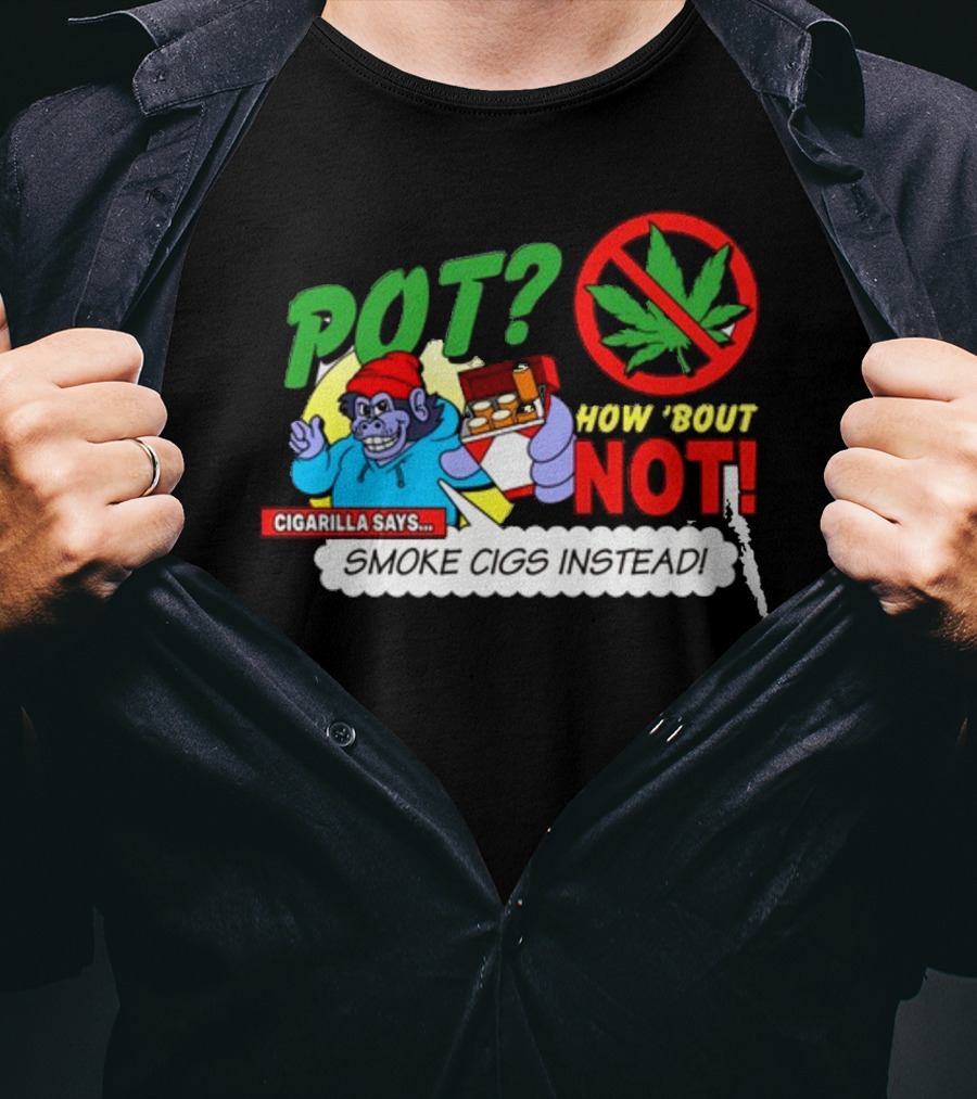 SuperMegaShow Pot How 'Bout Not Cigarilla Says Smoke Cigs Instead Weed Leaf Crossed Out T-Shirt