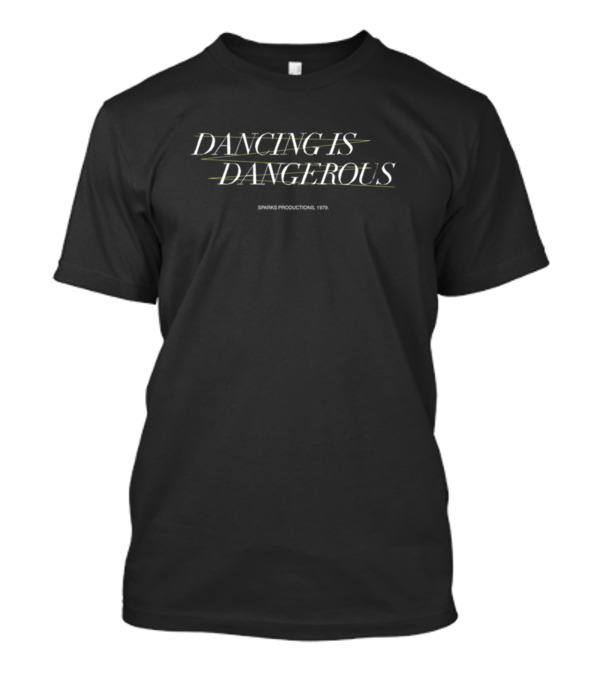 45th Anniversary Edition Dancing Is Dangerous Sparks Productions 1979 T-Shirt