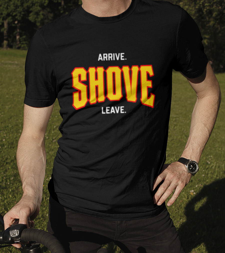 Pittsburghclothingco Arrive Shove Leave Text T-Shirt