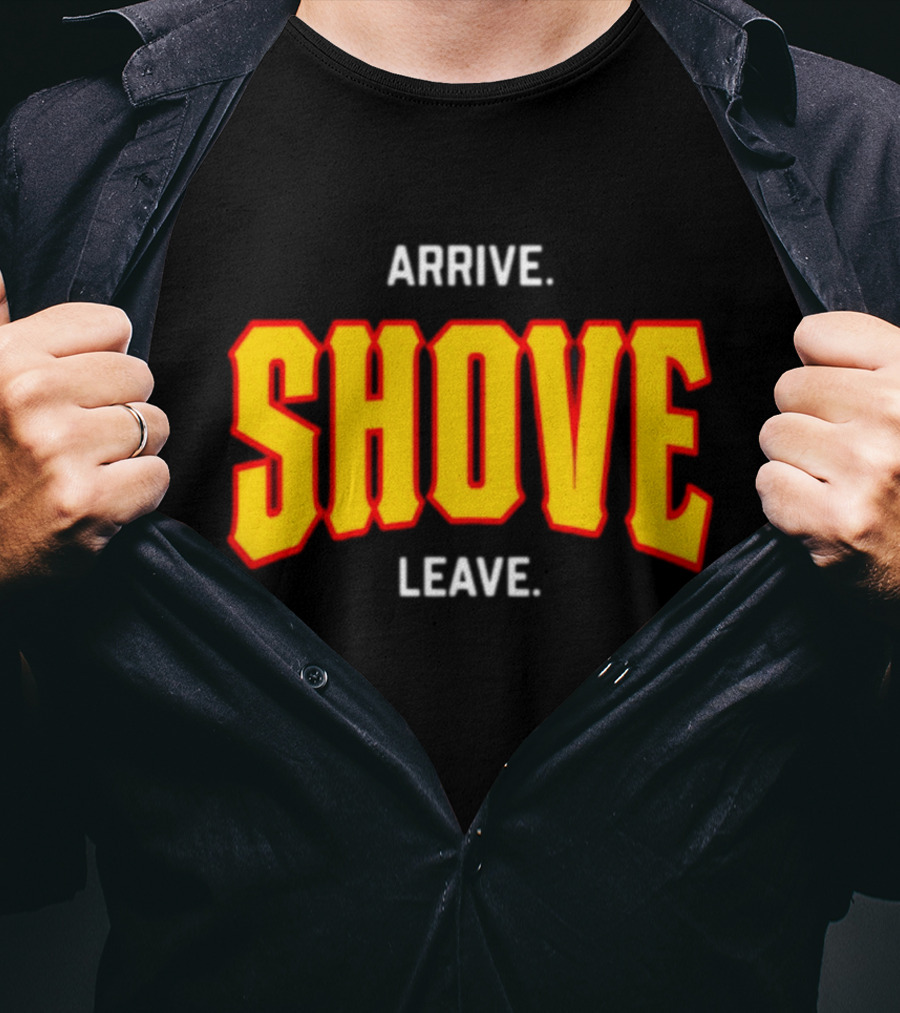 Pittsburghclothingco Arrive Shove Leave Text T-Shirt