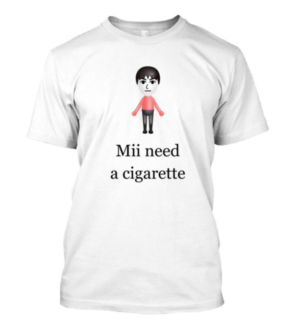 Slimnotshadyyy Mii Need A Cigarette Character T-Shirt