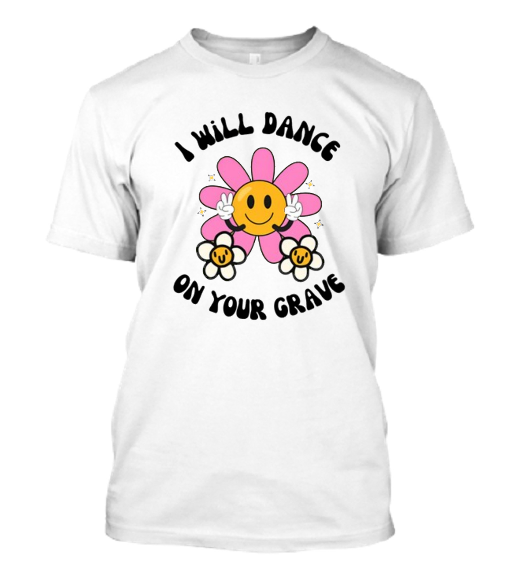 I Will Dance On Your Grave Smiling Daisy With Peace Sign T-Shirt