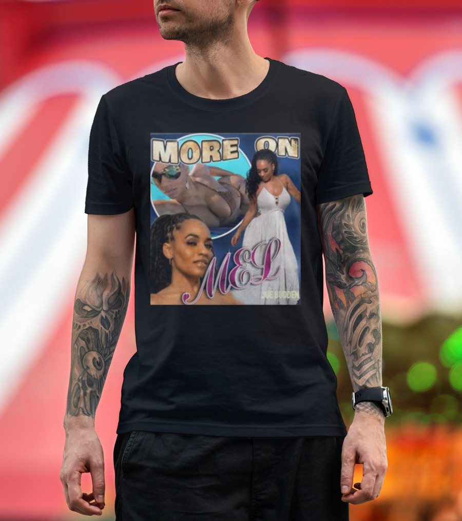 More On Mel Joe Budden T-Shirt