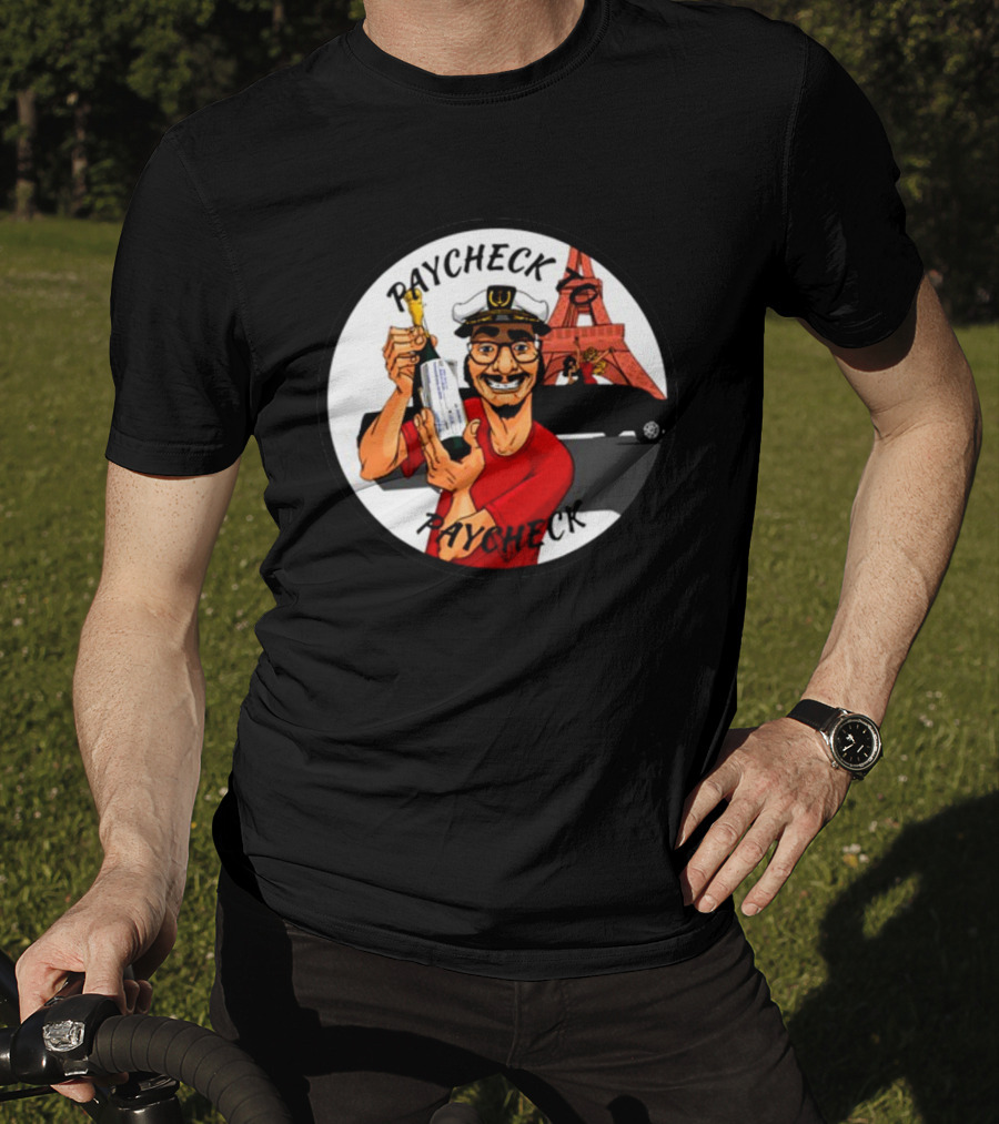 Paycheck To Paycheck Eiffel Tower Celebration With Champagne And Limo T-Shirt