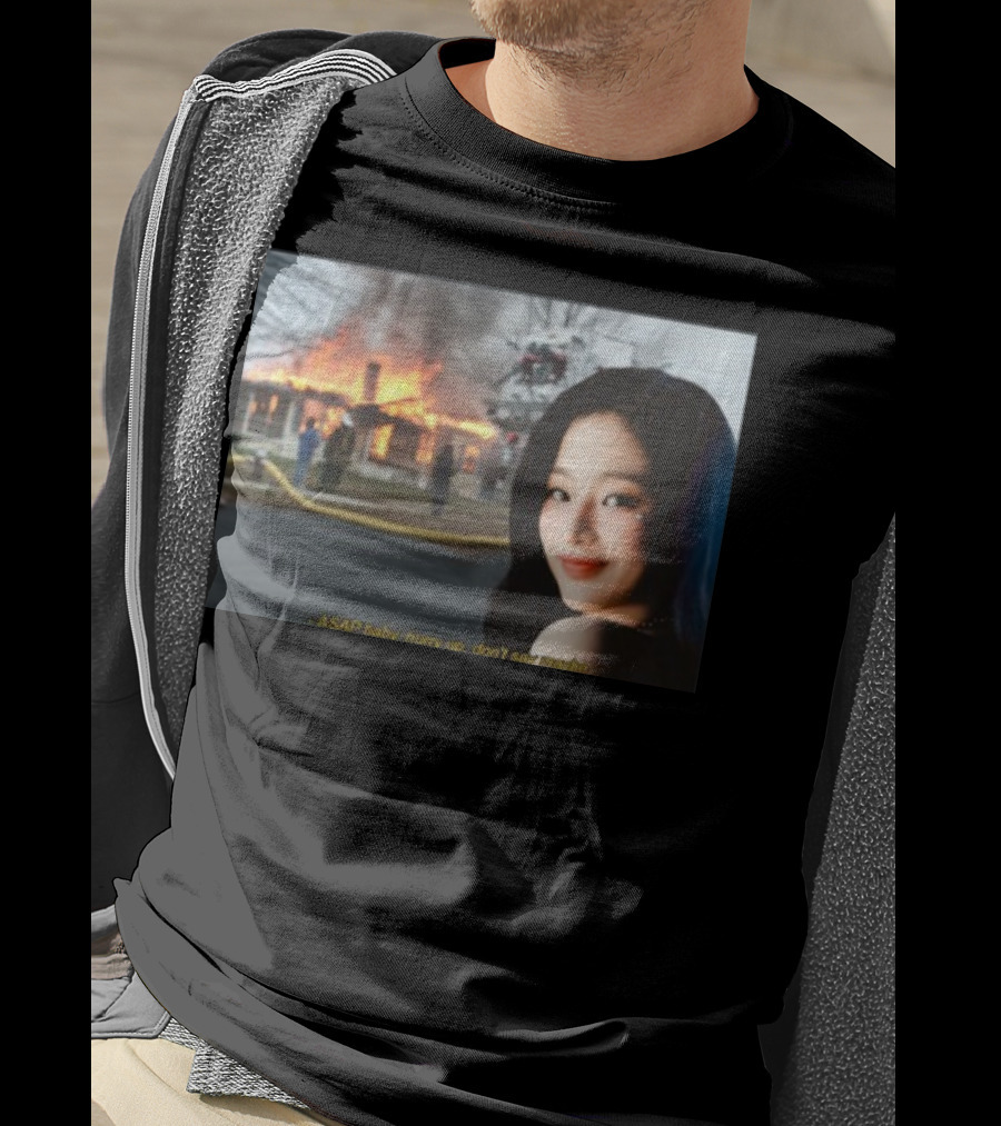 ASAP Baby Hurry Up Don't Say Maybe House Fire Smiling Woman T-Shirt