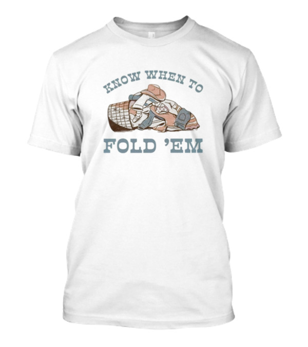 Know When To Fold 'Em Poker Cards And Cowboy Hat T-Shirt