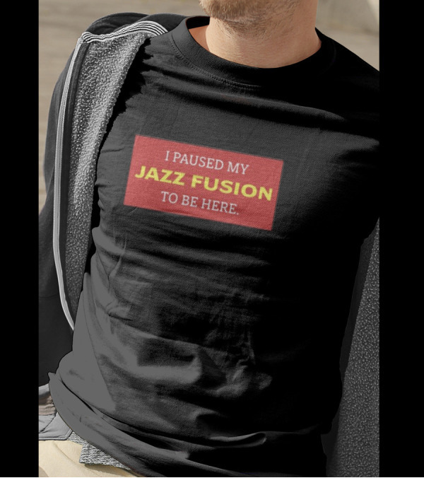 I Paused My Jazz Fusion To Be Here Lonious Thee Monk T-Shirt