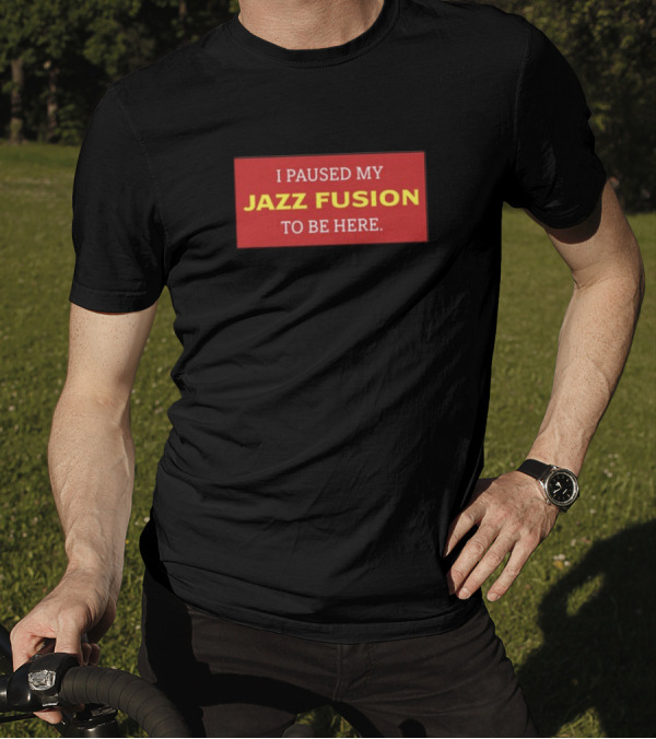 I Paused My Jazz Fusion To Be Here Lonious Thee Monk T-Shirt