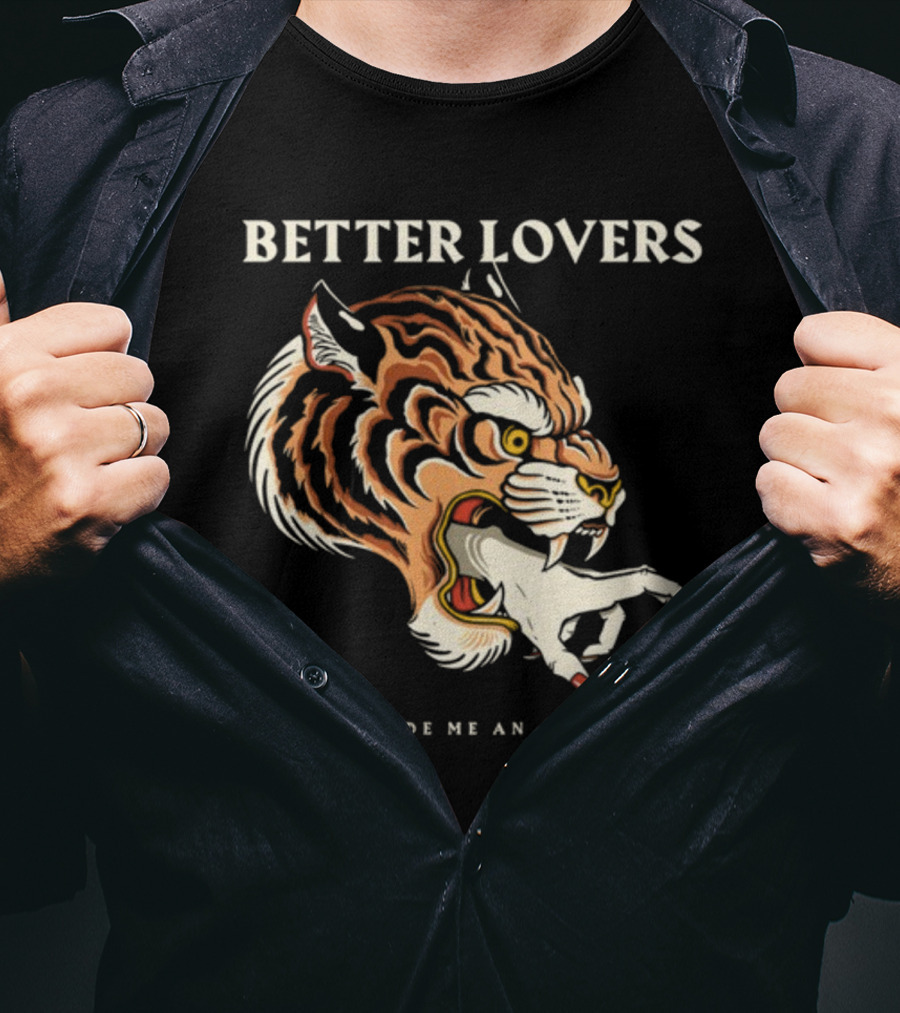 Better Lovers Tiger Hand God Made Me An Animal T-Shirt