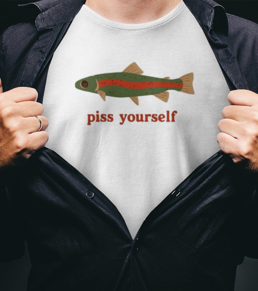 Piss Yourself Fish Trout T-Shirt