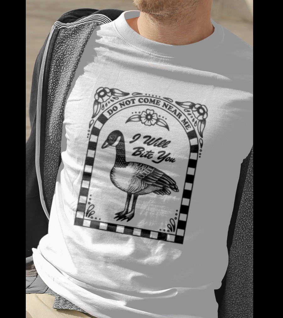 Renographics Do Not Come Near Me I Will Bite You Goose Floral Border T-Shirt
